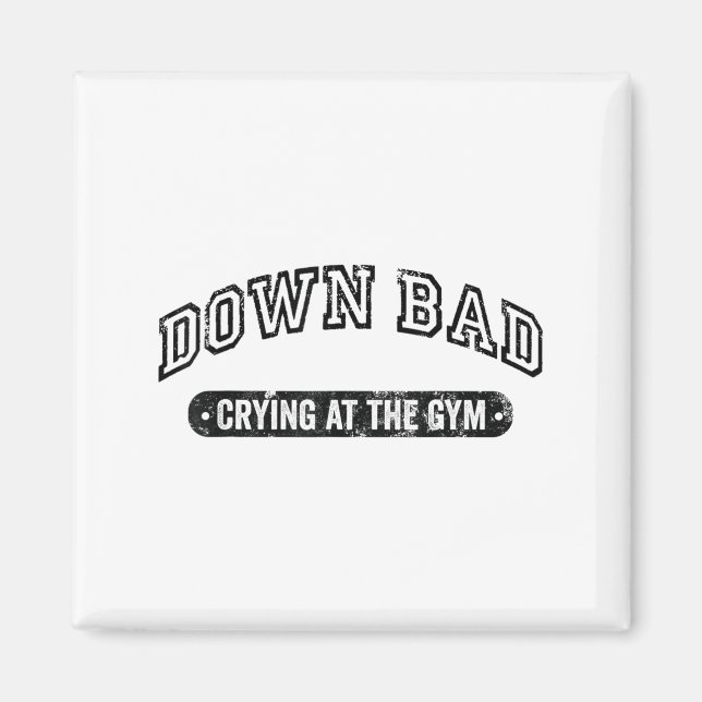 Aimant Down Bad Crying At The Gym Funny Workout  (Devant)