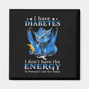 Aimant Dragon J'ai le diabète Je n'ai pas l'énergie pour