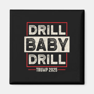 Aimant Drill Baby Drill Trump 2025 L'Amérique est de reto
