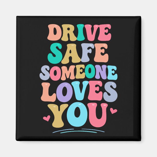 Aimant Drive safe someone loves you (Devant)