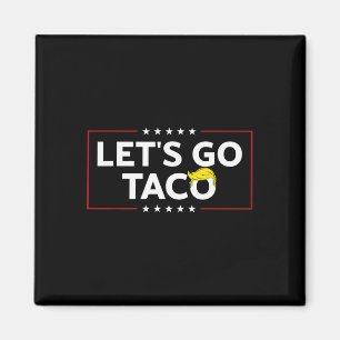 Aimant Drôle Allons Taco Trump toujours chicken dehors de