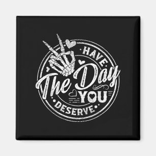 Aimant Drôle Avoir Le Jour Où Vous Méritez Citation Motiv