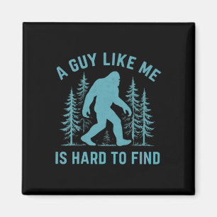 Aimant Drôle Bigfoot Un Mec Comme Moi Est Difficile À Tro
