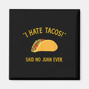 Aimant Drôle Je déteste les tacos dit aucun Juan jamais p