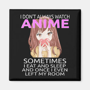 Aimant Drôle Je ne regarde pas toujours l'Anime pour les 