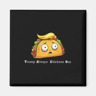 Aimant Drôle Taco Trump Fait Toujours Machine Arrière Mig