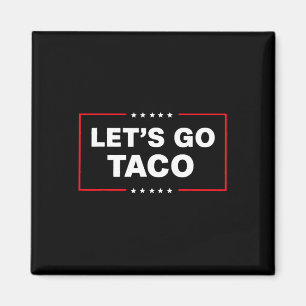 Aimant Drôle Trump Taco Allons-y Taco Trump toujours Chic