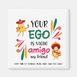 Aimant Drôle VOTRE EGO EST NACHO AMIGO Texte personnalisé