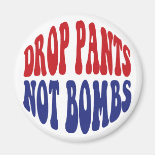 Aimant Drop Pantalon Pas Bombes - Drôle Slogan anti-guerr