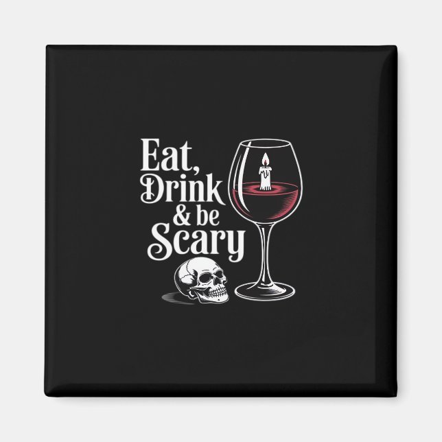 Aimant Eat Drink And Be Scary Funny Quote Modern Look (Devant)