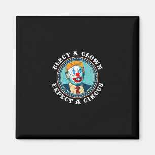 Aimant Élisez Un Clown Attendez Un Cirque T Shirt Anti-tr