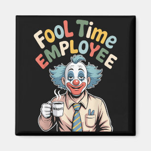 Aimant Employé de temps fou Clown drôle Bureau Humour Tra