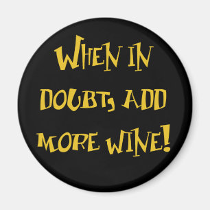 Aimant En Cas De Doute, Ajoutez Plus De Vin !