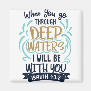 Aimant Ésaïe 43:2 QUAND VOUS TRAVERSEZ DES EAUX PROFONDES