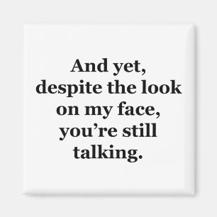 Aimant Et pourtant, malgré le regard sur mon visage