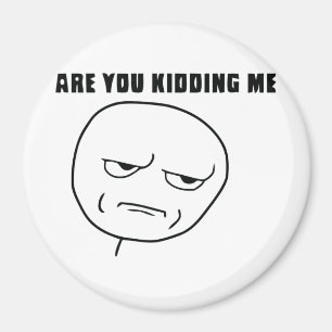 Aimant Êtes vous me badinant visage Meme de rage