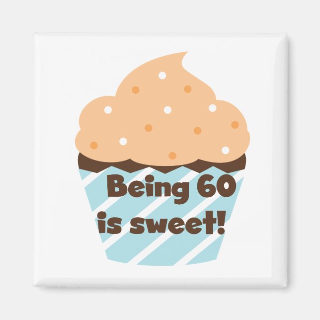 Aimant Etre 60 est Sweet T-shirts et cadeaux (Devant)