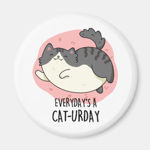 Aimant Everyday's A Cat-urday Funny Fat Kitty Cat Pun