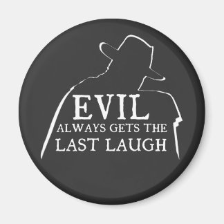 Aimant Evil Always Gets The Last Laugh