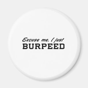 Aimant Excusez-moi, I juste Burpeed