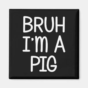 Aimant Faire comme si je suis un cochon drôle Lazy Hallow