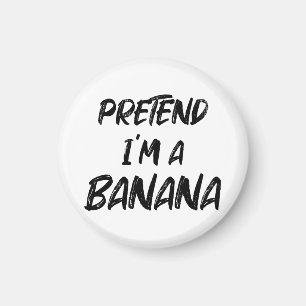 Aimant Fais comme si j'étais une banane