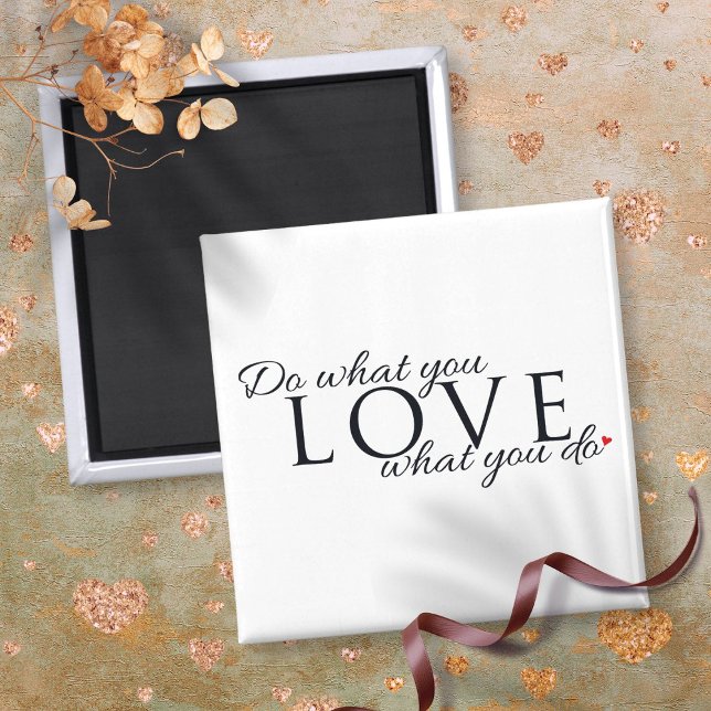 Aimant Faites ce que vous aimez ce que vous faites Citati (Do What You Love What You Do Inspirational Quote Magnet)