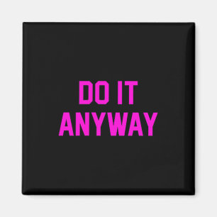 Aimant Faites-Le De Toute Façon Dédication Sur Motivation