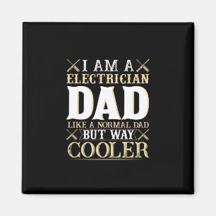 Aimant Father's Day I Am A Electrician Dad