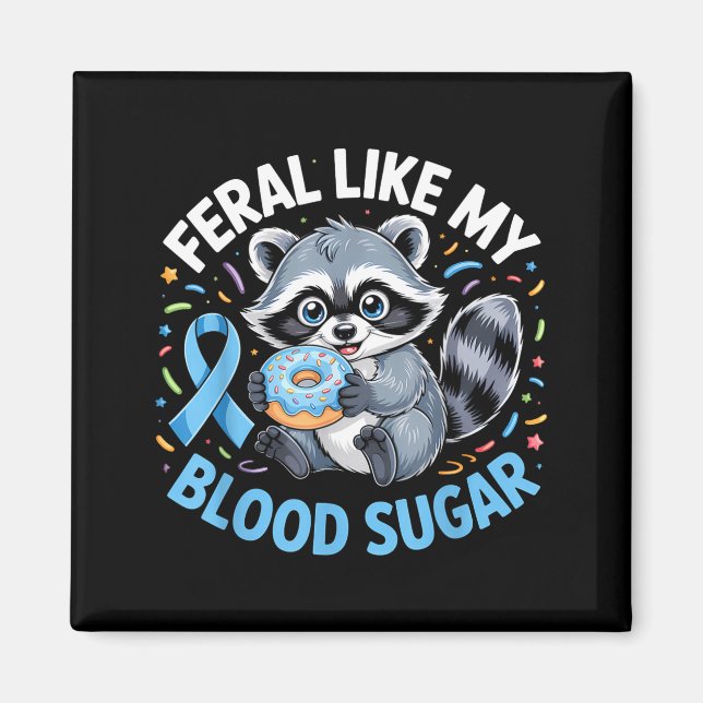 Aimant Feral Like My Blood Sugar Raccoon  (Devant)