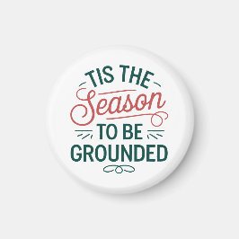 Aimant Festive "Tis the Season to Be Ground"