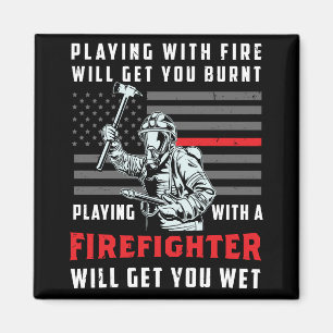 Aimant FIREFIGHTER Playing with Fire Will Get You