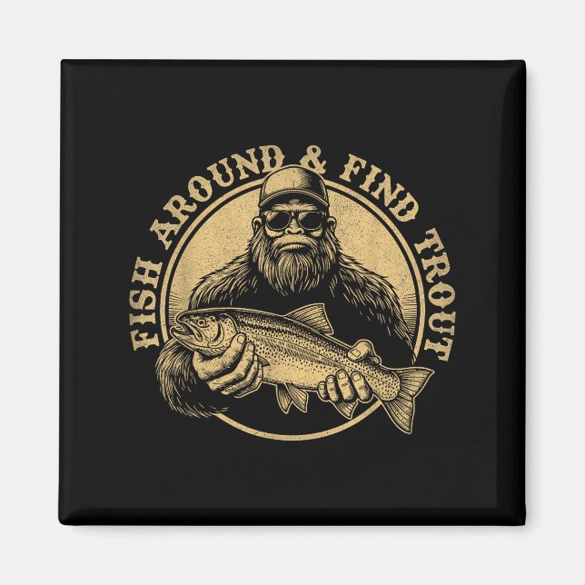 Aimant Fish Around And Find Trout Bigfoot Fishing Sasquat (Devant)