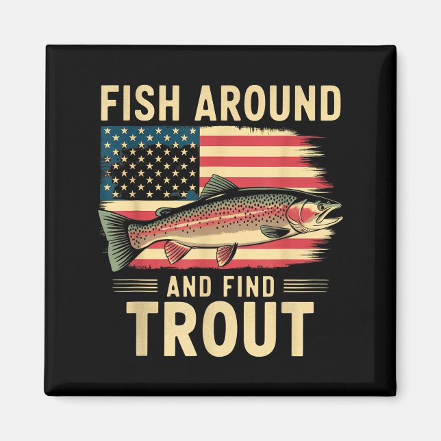 Aimant Fish Around And Find Trout Funny Fishing Fishermen (Devant)