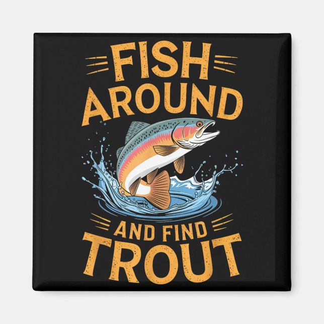 Aimant Fish Around And Find Trout Funny Fishing Fishermen (Devant)