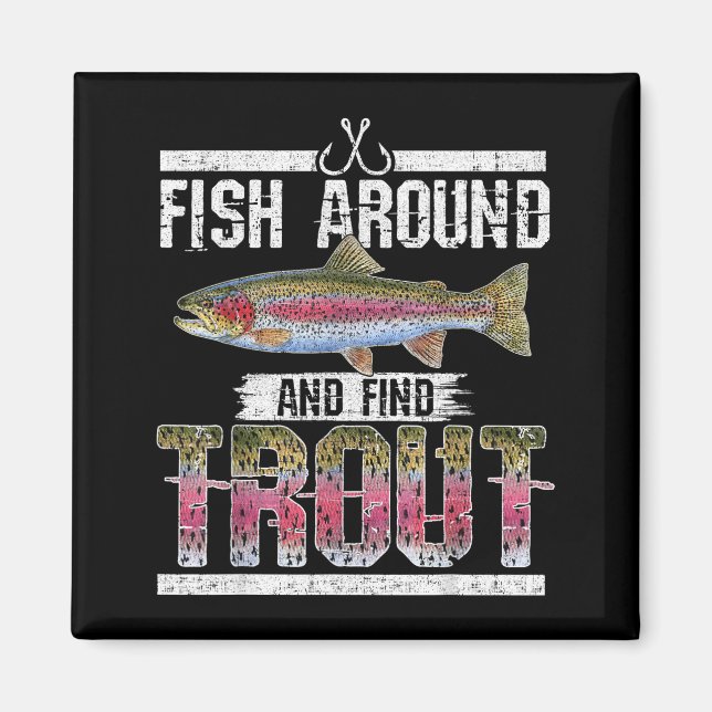 Aimant Fish Around And Find Trout Funny Quote For Fisherm (Devant)