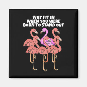 Aimant Flamant rose Pourquoi Quand Tu Es Né Pour Être D