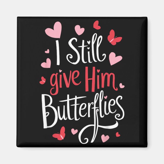 Aimant For Couples _ I Still Give Him Butterflies _ Funny (Devant)