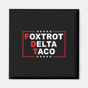 Aimant Foxtrot Delta Taco Drôle Trump toujours poulets de