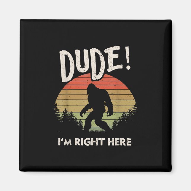 Aimant Funny Bigfoot Dude Right Here Camping & Hiking (Devant)