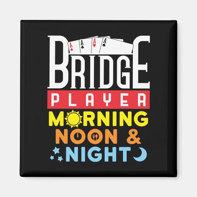 Aimant Funny Bridge Player Morning Noon and Night (Devant)