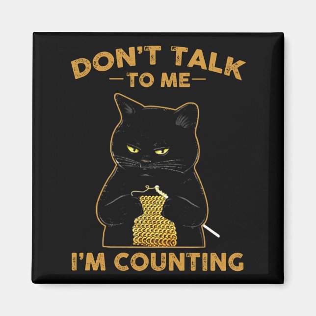 Aimant Funny Cat Knits Shirt Don't Talk To Me I'm Countin (Devant)