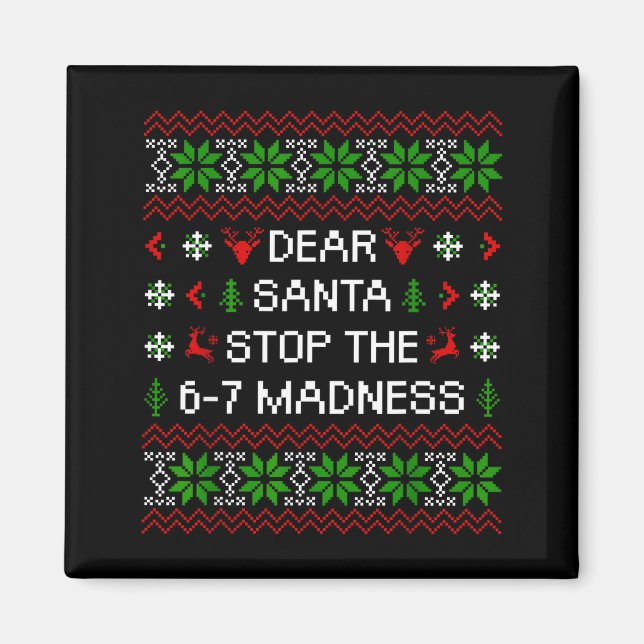 Aimant Funny Dear Santa Stop The 67 Madness Ugly Christma (Devant)