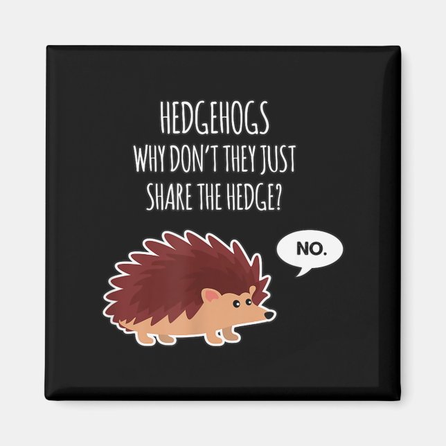 Aimant Funny Hedgehogs Why Don't They Just Share The Hedg (Devant)