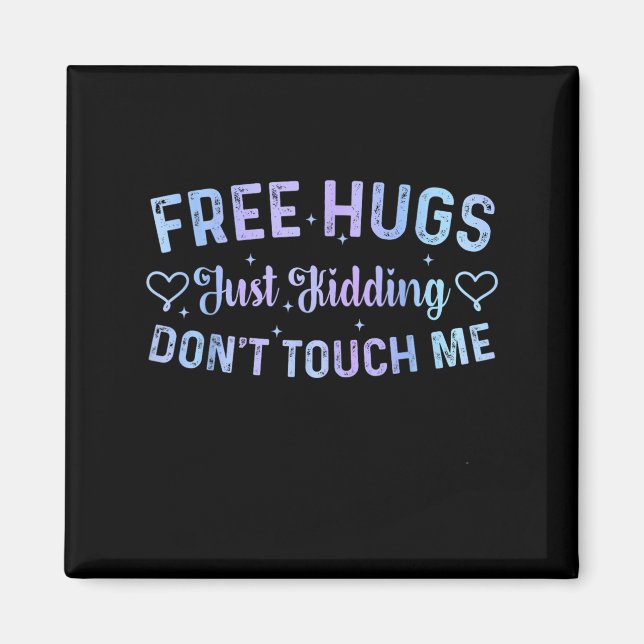 Aimant Funny Hugs Quote Meme Hugs Just Kidding Don't Touc (Devant)