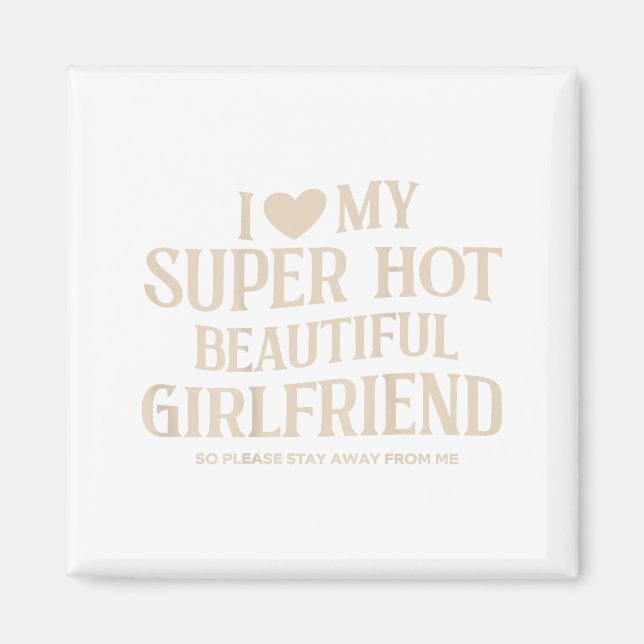 Aimant Funny I Love My Super Hot Beautiful Girlfriend Val (Devant)