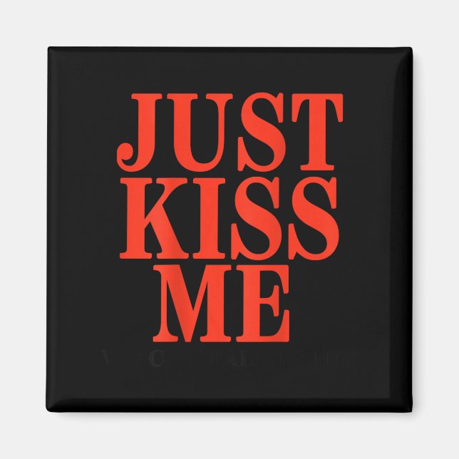 Aimant Funny Just Kiss Me We Can Talk Later Valentine's D (Devant)