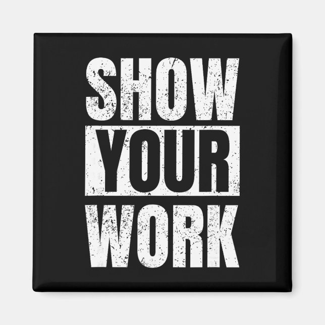 Aimant Funny Math Teacher Gifts - Show Your Work  (Devant)