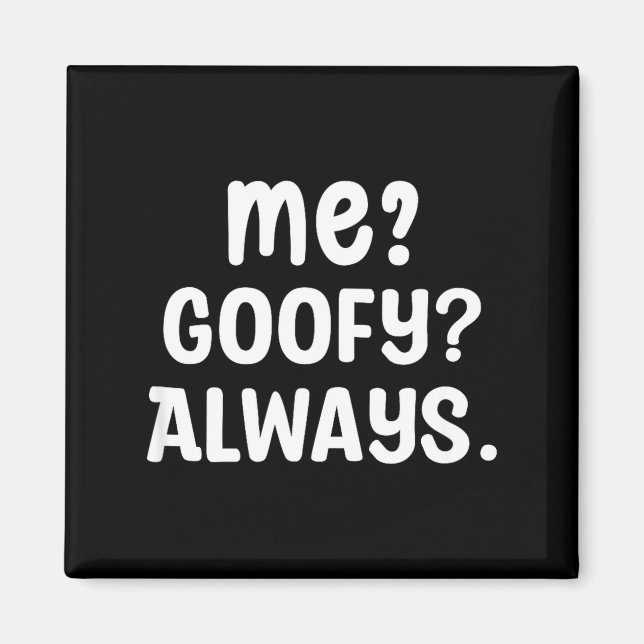 Aimant Funny Me_ _ Always. Humour Hilarious Weird Saying  (Devant)