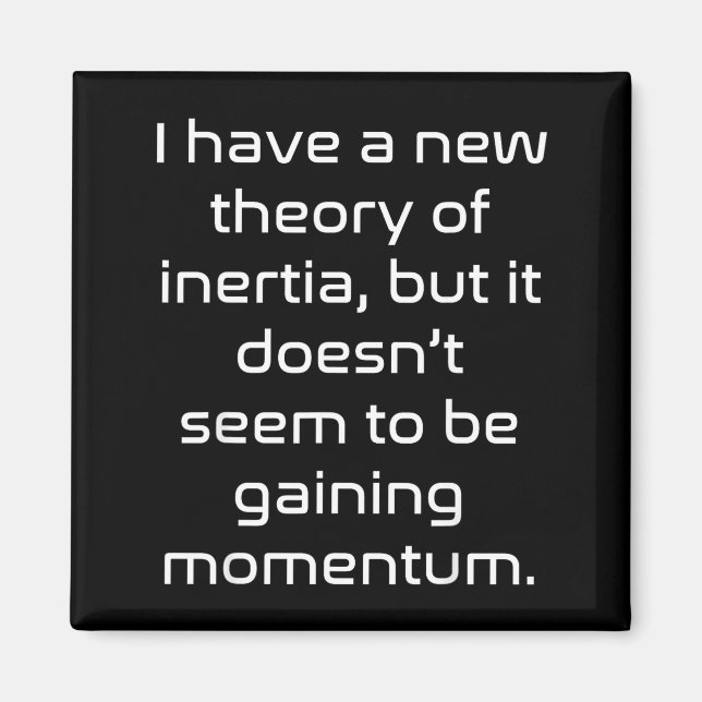 Aimant Funny Nerdy New Theory Of Inertia Not Gaining Mome (Devant)